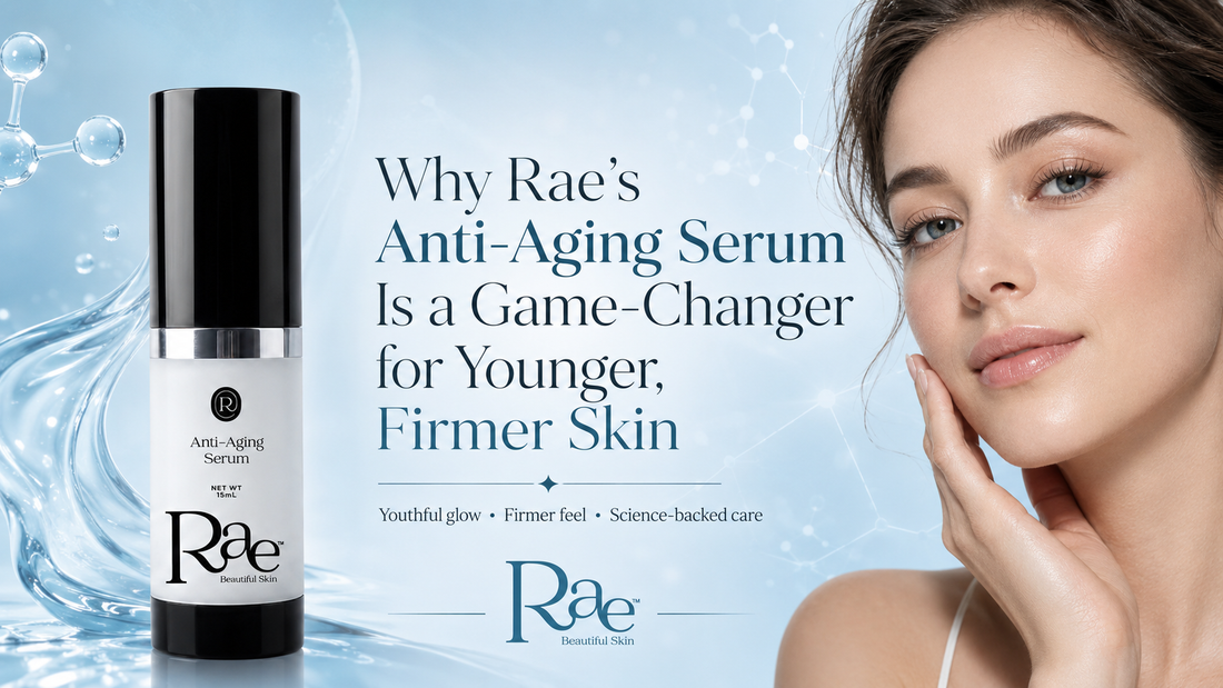 Why Rae’s Anti-Aging Serum Is a Game-Changer for Younger, Firmer Skin