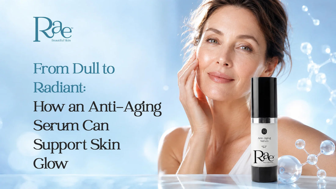 From Dull to Radiant: How an Anti-Aging Serum Can Support Skin Glow