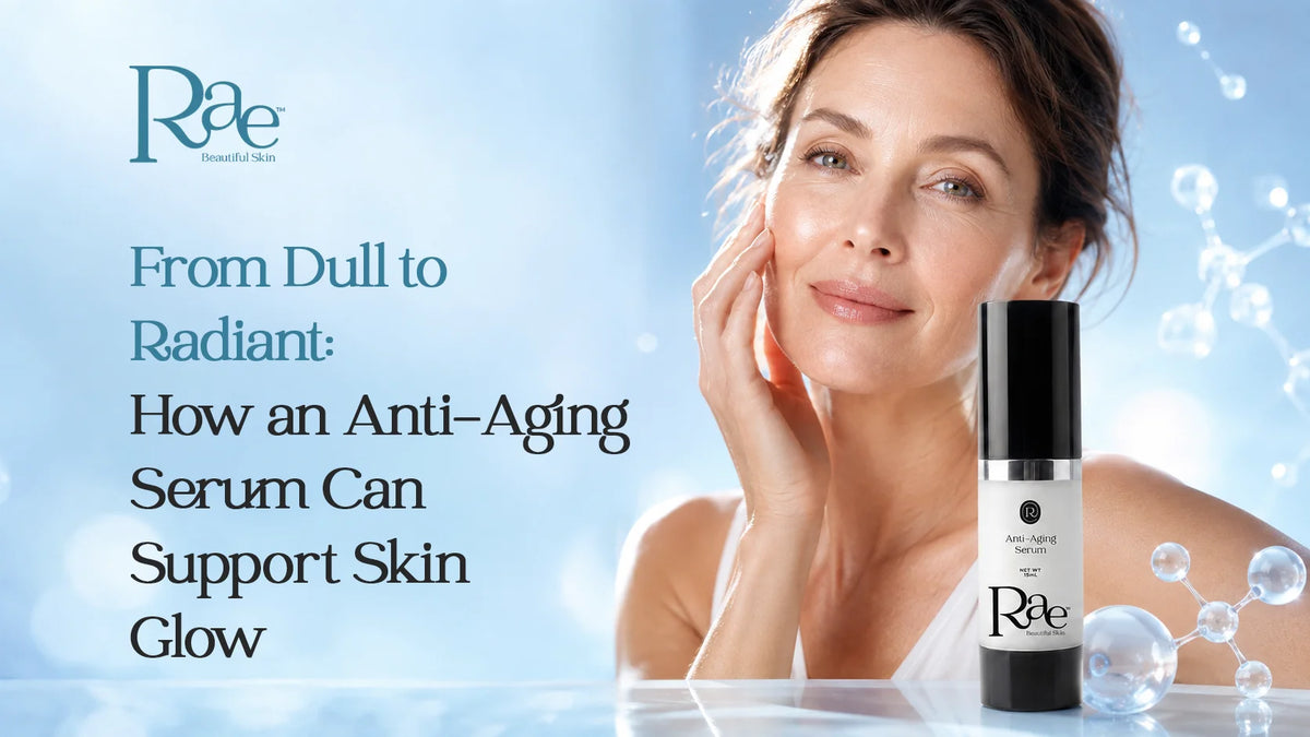 From Dull to Radiant: How an Anti-Aging Serum Can Support Skin Glow