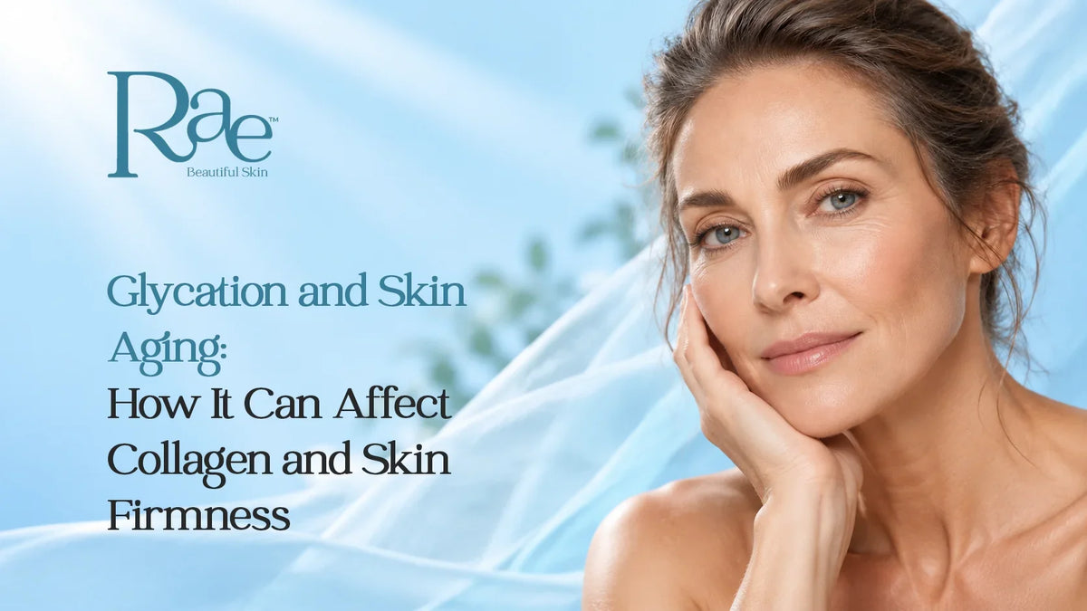 Glycation and Skin Aging: How It Can Affect Collagen and Skin Firmness