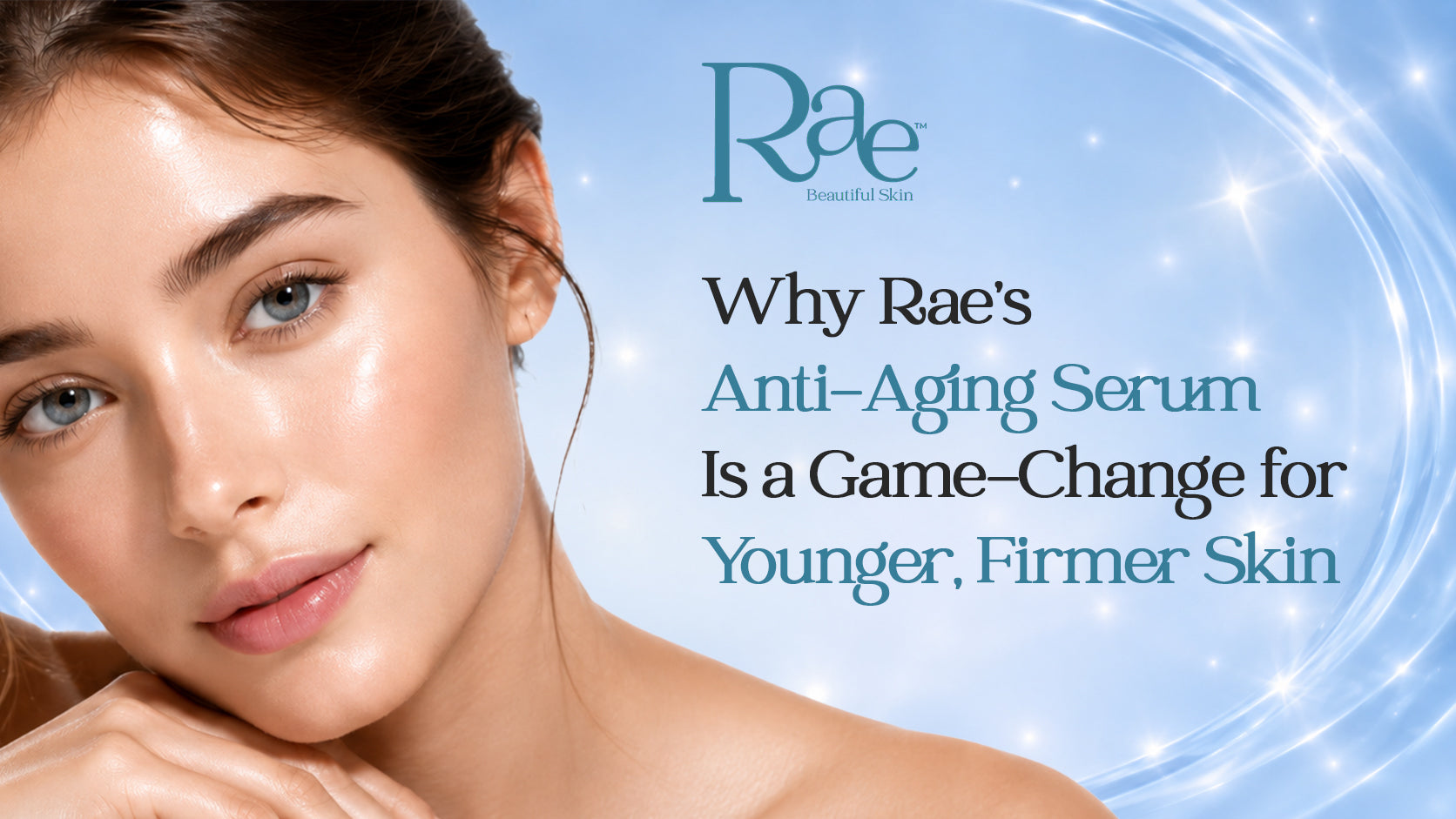 Why Rae’s Anti-Aging Serum Is a Game-Changer for Younger, Firmer Skin