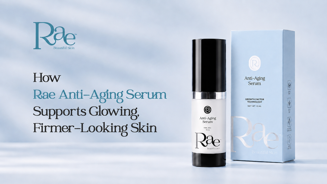 How Rae Anti-Aging Serum Supports Glowing, Firmer-Looking Skin